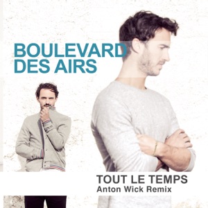 Boulevard des airs — Tout le temps (Anton Wick remix)