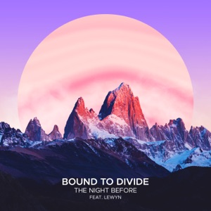 Bound to Divide & Lewyn — The Night Before (Extended Mix)