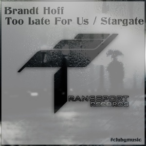 Brandt Hoff — Too Late For Us (Original Mix)