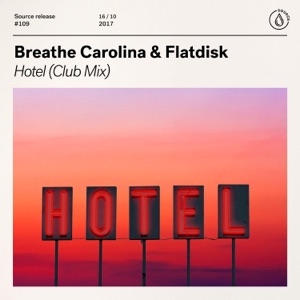 Breathe Carolina & Flatdisk — Hotel (Club Mix) - 0:00