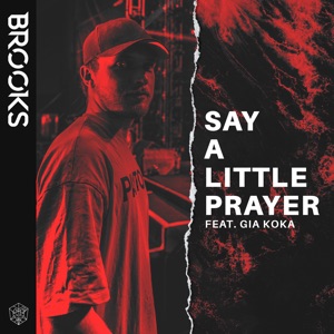 Brooks feat. Gia Koka — Say A Little Prayer - 0:00