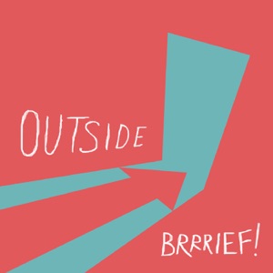 Brrrief! — Outside