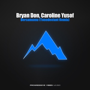 Bryan Don and Caroline Yusof — Bersamamu (Tonedeviant Remix)