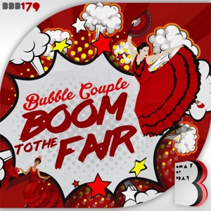 BUBBLE COUPLE — Boom To The Fair