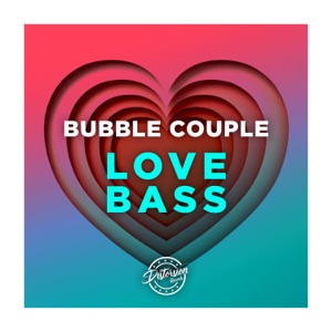 BUBBLE COUPLE — Love Bass