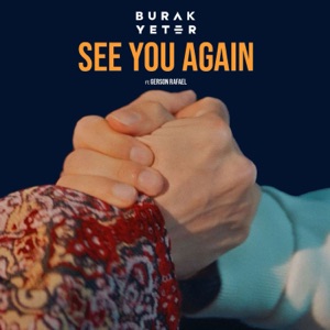 BURAK YETER;GERSON RAFAEL — SEE YOU AGAIN