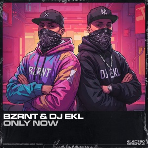 BZRNT/DJ EKL — Only Now