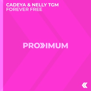 Cadeya & NELLY TGM — Forever Free (Original Mix)