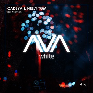 Cadeya & NELLY TGM — This Moment