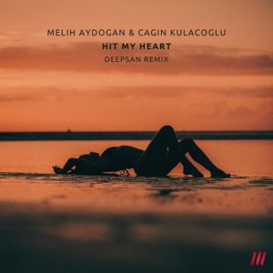 Cagın Kulacoglu;Deepsan;Melih Aydogan — Hit My Heart