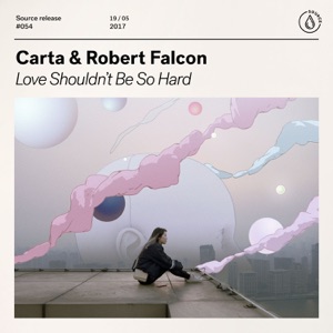 CARTA/ROBERT FALCON — Love Shouldnt Be So Hard