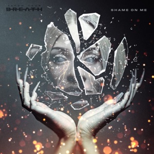 Catch Your Breath — Shame On Me