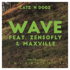Catz 'n Dogz — Wave (feat. ZENSOFLY & Maxville) (Album Mix)