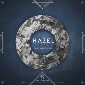 CEAUS — Hazel (Chris Luno Remix)