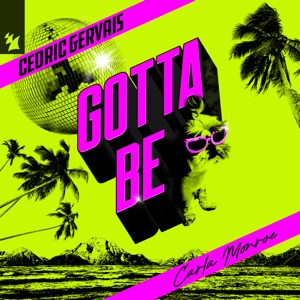CEDRIC GERVAIS / CARLA MONROE — GOTTA BE