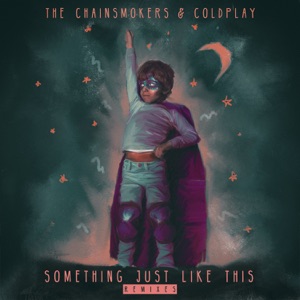 Chainsmokers & Coldplay — Something Just Like This
