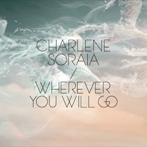 Charlene Soraia — Wherever You Will Go