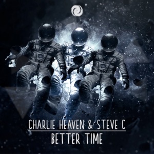 Charlie Heaven & Steve C — Better Time (Charlie Heaven Trance edit)