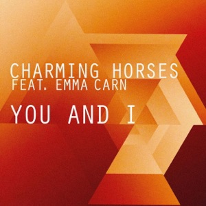 Charming Horses Ft. Emma Carn — You & I (Club Mix)