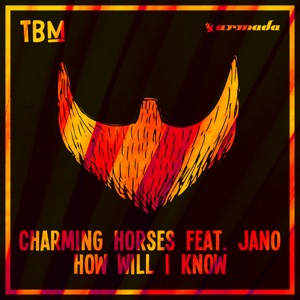 CHARMING HORSES/JANO — How Will I Know