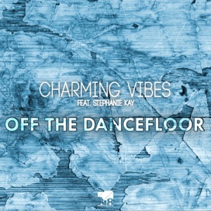 CHARMING VIBES — Off The Dancefloor
