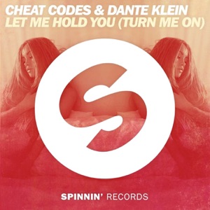 CHEAT CODES ft DANTE KLEIN — Let Me Hold You