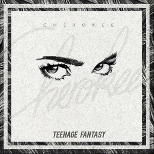 Cherokee Ft. Gibbz — Teenage Fantasy