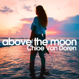 CHLOE VAN DOREN — ABOVE THE MOON