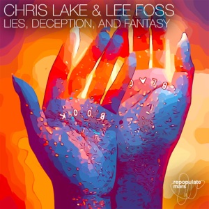Chris Lake & Lee Foss — Lies, Deception, and Fantasy