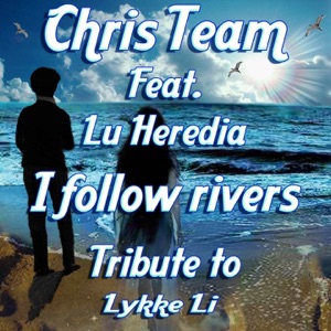 Chris Team feat. Lu Heredia — I Follow Rivers