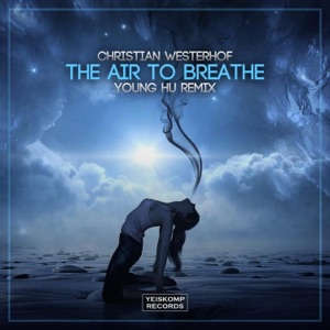 Christian Westerhof — The Air To Breathe (Young Hu Remix)