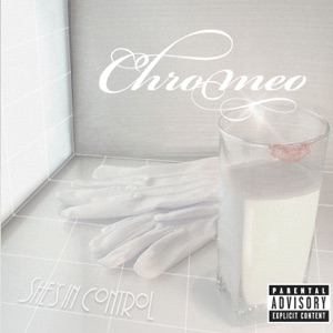 CHROMEO/EARSTRIP/WOO2TECH — Needy Girl