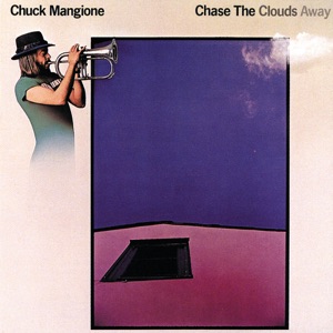 Chuck Mangione — Chase The Clouds Away