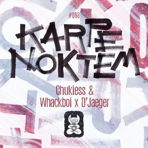 Chukiess & Whackboi x D'Jaeger — Karpe Noktem (Extended Mix)