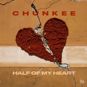 Chunkee — Half Of My Heart