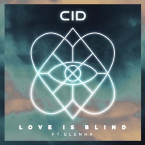 CID — Love Is Blind (feat. Glenna) - 0:00
