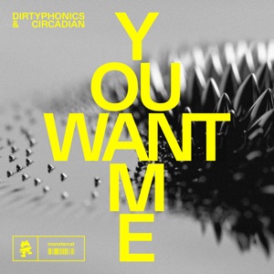 Dirtyphonics, Circadian — You Want Me