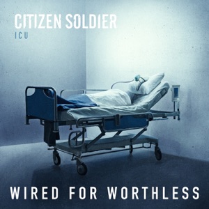 Citizen Soldier — Wired for Worthless