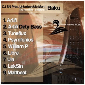 CJ Sn pres. Unbelievable Man — Baku (Tuneflux Remix)