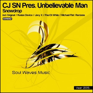 CJ SN pres. Unbelievable Man — Snowdrop (Michael Flint Remix)