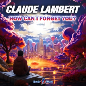 CLAUDE LAMBERT — How Can I Forget You
