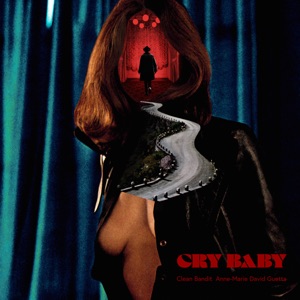 Clean Bandit feat. Anne-Marie & David Guetta — Cry Baby