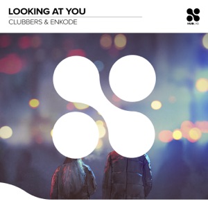 CLUBBERS/ENKODE — Looking At You