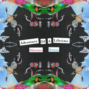 Coldplay — Adventure Of A Lifetime (Matoma Remix)