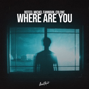 Refeci & Michel Fannoun, Colone — Where Are You