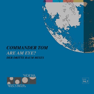 Commander Tom — Are Am Eye? (Der Dritte Raum 130 BPM Mix)