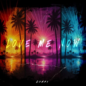 ConKi — Love Me Now