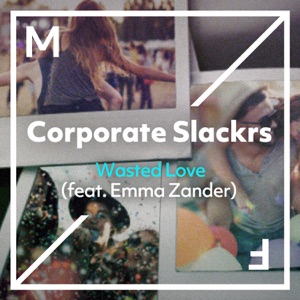 Corporate Slackrs feat. Emma Zander — Wasted Love - 0:00