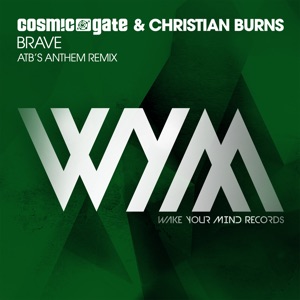 Cosmic Gate & Christian Burns — Brave (ATB's Extended Anthem Remix)