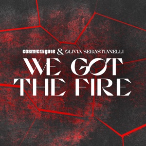 Cosmic Gate Olivia Sebastianelli — We Got The Fire (Mixed)